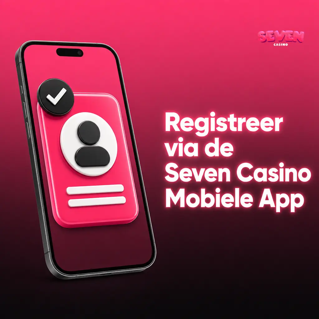 Seven Casino mobiele app registratie op Android en iOS met accountaanmaak stappen